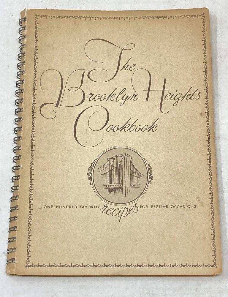 Item #100768 THE BROOKLYN HEIGHTS COOKBOOK: ONE HUNDRED FAVORITE RECIPES FOR FESTIVE OCCASIONS. The Cookbook Committee.