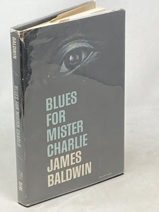 Item #100796 BLUES FOR MISTER CHARLIE : A PLAY. James Baldwin