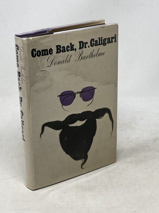 Item #100802 COME BACK, DR. CALIGARI (SIGNED). Donald Barthelme