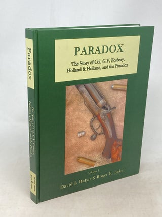 Item #100812 PARADOX: THE STORY OF COL. G.V. FOSBERY, HOLLAND & HOLLAND, AND THE PARADOX...