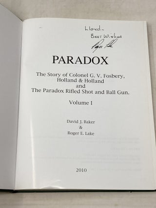 PARADOX: THE STORY OF COL. G.V. FOSBERY, HOLLAND & HOLLAND, AND THE PARADOX RIFLED SHOT AND BALL GUN. VOLUME 1. (SIGNED)