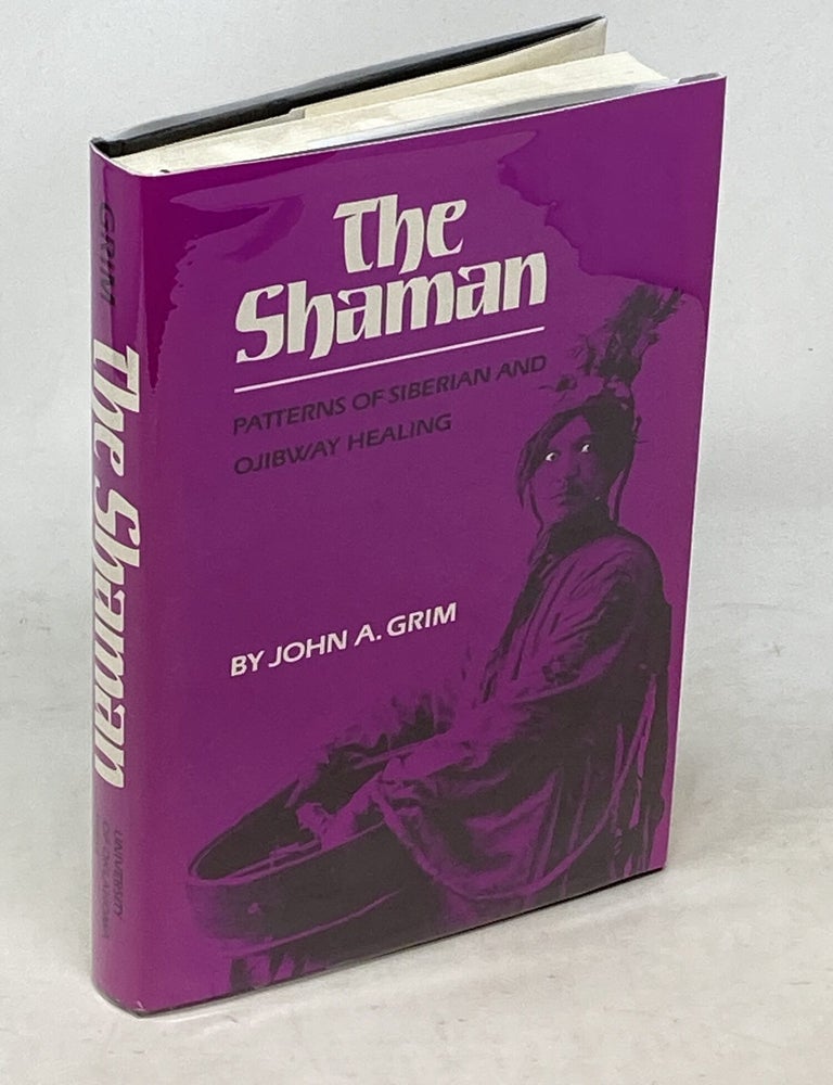 Item #100818 THE SHAMAN : PATTERNS OF SIBERIAN AND OJIBWAY HEALING. John A. Grim.