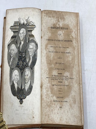 A COMPLETE HISTORY OF THE UNITED STATES OF AMERICA, EMBRACING THE WHOLE PERIOD FROM THE DISCOVERY OF NORTH AMERICA DOWN TO THE YEAR 1820. IN THREE VOLUMES.