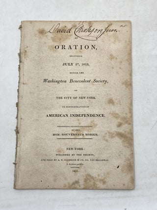 AN ORATION DELIVERED JULY 5TH, 1813, BEFORE THE WASHINGTON BENEVOLENT SOCIETY, OF THE CITY OF NEW...