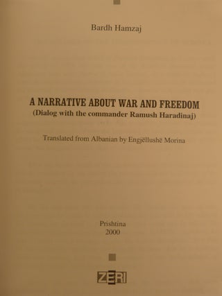 A NARRATIVE ABOUT WAR AND FREEDOM (SIGNED BY RAMUSH HARADINAJ); (Signed by Commander and Former President Ramush Haradinaj)