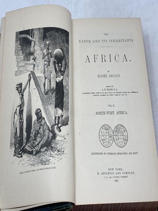 Item #61975 THE EARTH AND ITS INHABITANTS: AFRICA: VOLUME II: NORTHWEST AFRICA. Elisee Reclus, A...