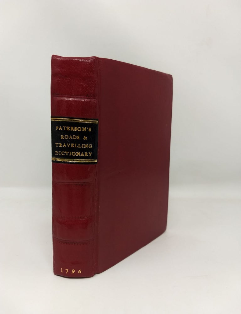 Item #64419 PATERSON'S ROADS: A NEW AND ACCURATE DESCRIPTION OF ALL THE DIRECT AND PRINCIPAL CROSS ROADS IN ENGLAND AND WALES. (Bound With) A TRAVELING DICTIONARY ; Bound With A TRAVELLING DICTIONARY, or, Alphabetical Tables of the Distance of All the Principal Cities, Borough, Market and Sea-Port Towns in Great Britain, From Each Other. Daniel Paterson.