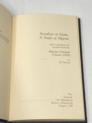 SOCIALISM IN ISLAM: A STUDY OF ALGERIA, WITH A TRANSLATION OF EXCERPTS FROM THE ALGERIAN NATIONAL CHARTER (1976)