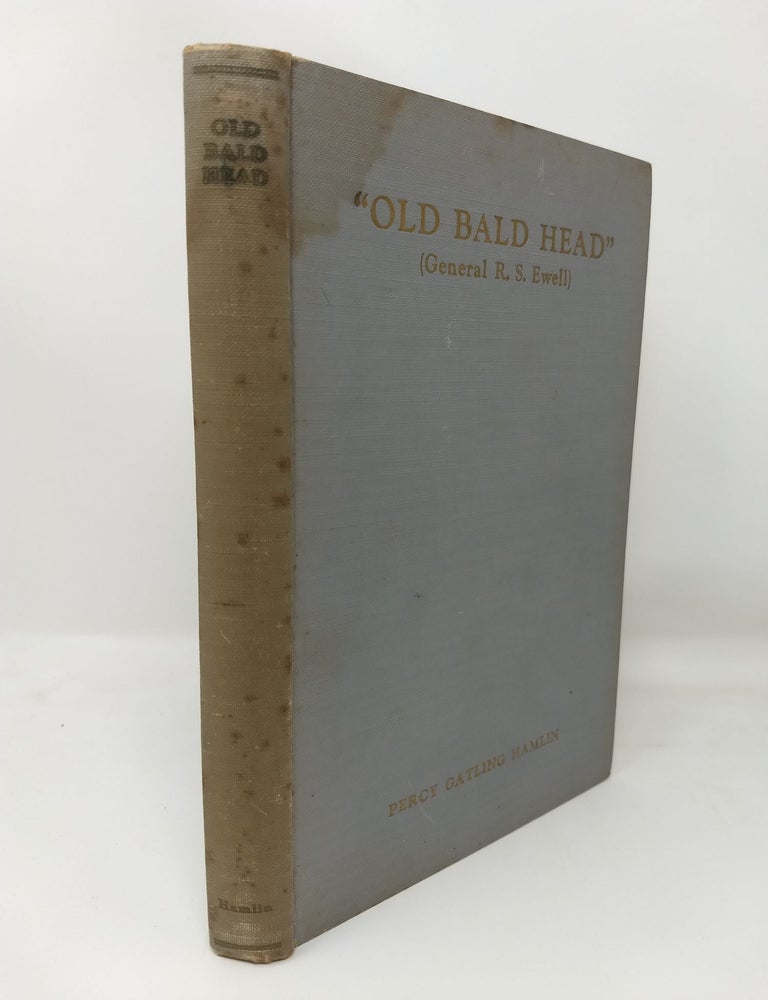 Item #74160 "OLD BALD HEAD" (GENERAL R.S. EWELL) THE PORTRAIT OF A SOLDIER. Percy Gatling Hamlin.