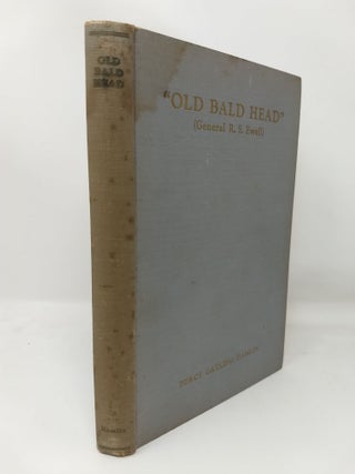 Item #74160 "OLD BALD HEAD" (GENERAL R.S. EWELL) THE PORTRAIT OF A SOLDIER. Percy...