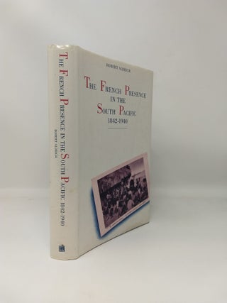 THE FRENCH PRESENCE IN THE SOUTH PACIFIC : 1842 - 1940