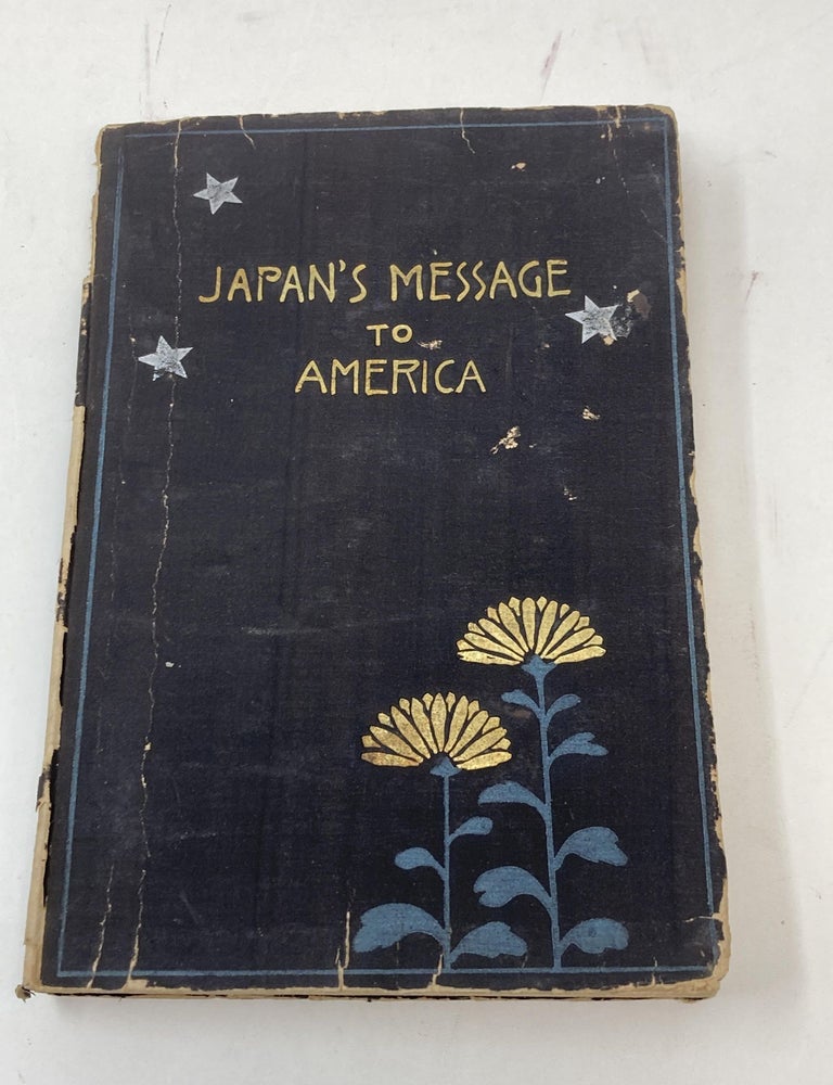 Item #75183 JAPAN'S MESSAGE TO AMERICA: A SYMPOSIUM BY REPRESENTATIVE JAPANESE ON JAPAN AND AMERICAN-JAPANESE RELATIONS. Naoichi Masaoka.