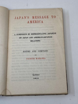 JAPAN'S MESSAGE TO AMERICA: A SYMPOSIUM BY REPRESENTATIVE JAPANESE ON JAPAN AND AMERICAN-JAPANESE RELATIONS