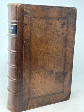 A COMPLETE COLLECTION OF STATE-TRIALS AND PROCEEDINGS FOR HIGH-TREASON, AND OTHER CRIMES AND MISDEMEANOURS; FROM THE REIGN OF KING RICHARD II. TO THE END OF THE REIGN OF KING GEORGE I: IN SIX VOLUMES. WITH TWO ALPHABETICAL TABLES TO THE WHOLE (VOLUMES 1-5 ONLY)
