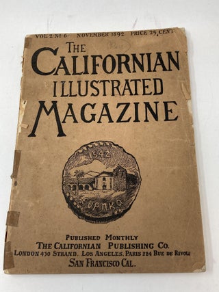 Item #75739 THE CALIFORNIAN ILLUSTRATED MAGAZINE, VOL. 2. NO. 6. NOVEMBER 1892, includes...