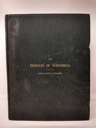 Item #76153 THE DEFENCES OF NORUMBEGA AND A REVIEW OF THE RECONNAISSANCES OF COL. T.W. HIGGINSON,...