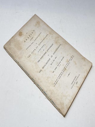 JOHN QUINCY ADAMS: "AN ORATION DELIVERED BEFORE THE INHABITANTS OF THE TOWN OF NEWBURYPORT, AT THEIR REQUEST, ON THE 61st ANNIVERSARY OF THE DECLARATION OF INDEPENDENCE, JULY 4th, 1837."