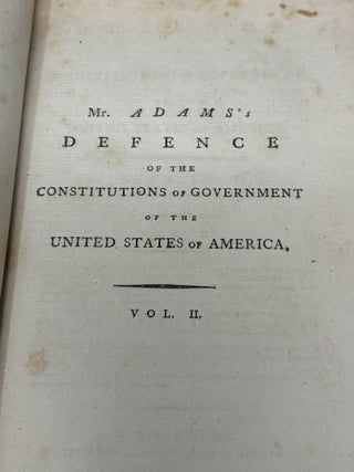A DEFENCE OF THE CONSTITUTIONS OF THE GOVERNMENT OF THE UNITED STATES OF AMERICA, VOLUMES II AND VOLUME III