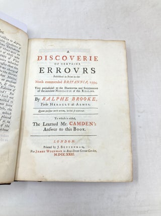 A DISCOVERIE OF CERTAINE ERROURS PUBLISHED IN PRINT IN THE MUCH COMMENDED BRITANNIA 1594 VERY PREJUDICIAL TO THE DISCENTES AND SUCCESSIONS OF THE AUNCIENT NOBILITIE OF THIS REALME. LONDON, 1724. BOUND WITH..A SECOND DISCOUVERIE OF ERROURS Bound With A SECOND DISCOVERIE OF ERROURS PUBLISHED IN THE MUCH-COMMENDED BRITANNIA, 1594. VERY PREJUDICIALL TO THE DISCENTES AND SUCCESSIONS OF THE AUNCIENTE NOBILITIE OF THIS REALME. WITH A REPLY TO MR. CAMDEN'S APOLOGY AD LECTOREM, IN HIS FIFT EDITION, 1600.; To which are Added, The Learned Mr. Camden's Answer to this Book; and Mr. Brooke's Reply
