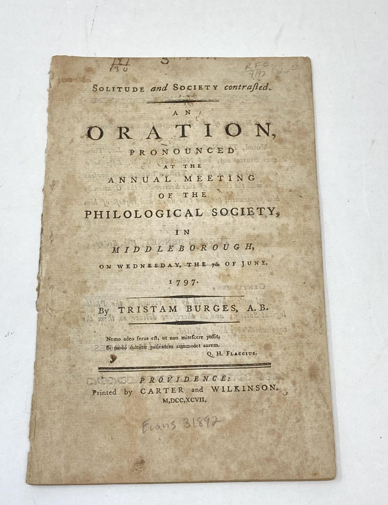 Item #80580 SOLITUDE AND SOCIETY CONTRASTED. AN ORATION PRONOUNCED AT THE ANNUAL MEETING OF THE PHILOLOGICAL SOCIETY, IN MIDDLEBOROUGH ON WEDNESDAY, THE 7TH OF JUNE, 1797. Tristam Burges.