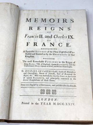 Item #80700 MEMOIRS OF THE REIGNS OF FRANCIS II. AND CHARLES IX. OF FRANCE CONTAINING A...