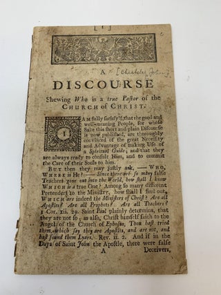 Item #80762 A DISCOURSE SHEWING WHO IS A TRUE PASTOR OF THE CHURCH OF CHRIST. Anonymous, John...