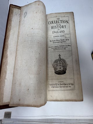 THE COLLECTION OF THE HISTORY OF ENGLAND (THE FOURTH EDITION, REVISED, AND BY HIS LAST CORRECTED COPPY PRINTED). WHEREUNTO IS ANNEXED A CONTINUATION OF THE HISTORY UNTO THE RAIGNE OF HENRY THE SEVENTH Bound With (Trussel's) A CONTINUATION OF THE COLLECTION OF THE HISTORY OF ENGLAND BEGINNING WHERE SAMUEL DANIEL ESQUIRE ENDED WITH THE REIGNE OF EDWARD THE THIRD: AND ENDING WHERE THE HONOURABLE VICOUNT SAINT ALBANES BEGAN WITH THE LIFE OF HENRY THE SEVENTH. BEING A COMPLEAT HISTORY OF THE BEGINING AND END OF THE DISSENTION BETWIXT THE TWO HOUSES OF YORK AND LANCASTER. WITH THE MARCHES AND ISSUE OF ALL THE KINGS, PRINCES, DUKES, MARQUESSES, EARLES, AND VICOUNTS OF THIS NATION DECEASED, DURING THOSE TIMES.