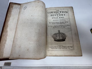 THE COLLECTION OF THE HISTORY OF ENGLAND (THE FOURTH EDITION, REVISED, AND BY HIS LAST CORRECTED COPPY PRINTED). WHEREUNTO IS ANNEXED A CONTINUATION OF THE HISTORY UNTO THE RAIGNE OF HENRY THE SEVENTH Bound With (Trussel's) A CONTINUATION OF THE COLLECTION OF THE HISTORY OF ENGLAND BEGINNING WHERE SAMUEL DANIEL ESQUIRE ENDED WITH THE REIGNE OF EDWARD THE THIRD: AND ENDING WHERE THE HONOURABLE VICOUNT SAINT ALBANES BEGAN WITH THE LIFE OF HENRY THE SEVENTH. BEING A COMPLEAT HISTORY OF THE BEGINING AND END OF THE DISSENTION BETWIXT THE TWO HOUSES OF YORK AND LANCASTER. WITH THE MARCHES AND ISSUE OF ALL THE KINGS, PRINCES, DUKES, MARQUESSES, EARLES, AND VICOUNTS OF THIS NATION DECEASED, DURING THOSE TIMES.