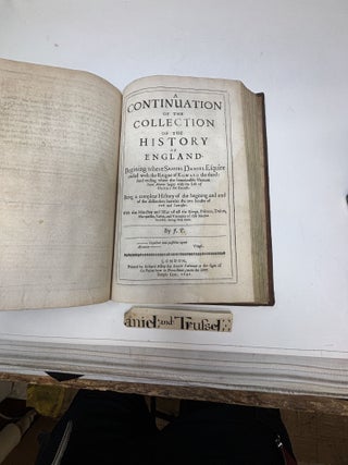 THE COLLECTION OF THE HISTORY OF ENGLAND (THE FOURTH EDITION, REVISED, AND BY HIS LAST CORRECTED COPPY PRINTED). WHEREUNTO IS ANNEXED A CONTINUATION OF THE HISTORY UNTO THE RAIGNE OF HENRY THE SEVENTH Bound With (Trussel's) A CONTINUATION OF THE COLLECTION OF THE HISTORY OF ENGLAND BEGINNING WHERE SAMUEL DANIEL ESQUIRE ENDED WITH THE REIGNE OF EDWARD THE THIRD: AND ENDING WHERE THE HONOURABLE VICOUNT SAINT ALBANES BEGAN WITH THE LIFE OF HENRY THE SEVENTH. BEING A COMPLEAT HISTORY OF THE BEGINING AND END OF THE DISSENTION BETWIXT THE TWO HOUSES OF YORK AND LANCASTER. WITH THE MARCHES AND ISSUE OF ALL THE KINGS, PRINCES, DUKES, MARQUESSES, EARLES, AND VICOUNTS OF THIS NATION DECEASED, DURING THOSE TIMES.