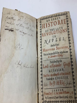 AN EXACT HISTORIE OF THE LATE REVOLUTIONS IN NAPLES; AND OF THEIR SUCCESSES, NOT TO BE PARALLEL'D BY ANY ANCIENT OR MODERN HISTORY JAMES HOWELL TRANSLATOR.