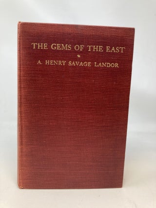 Item #82175 THE GEMS OF THE EAST: SIXTEEN THOUSAND MILES OF RESEARCH TRAVEL AMONG WILD AND TAME...