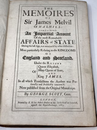 Item #82573 THE MEMOIRES OF SIR JAMES MELVIL OF HAL-HILL CONTAINING AN IMPARTIAL ACCOUNT OF THE...