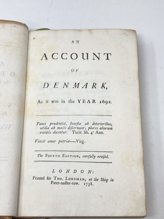 AN ACCOUNT OF DENMARK: AS IT WAS IN THE YEAR 1692 bound with AN ACCOUNT OF SUEDEN AS IT WAS IN THE YEAR 1688 WITH SEVERAL PIECES RELATING TO THOSE ACCOUNTS.; An Account of Denmark: As it was in t;he Year 1692. Bound with An Account of Sueden as it was in the Year 1688 Together with an Extract of the History of the Kingdom.
