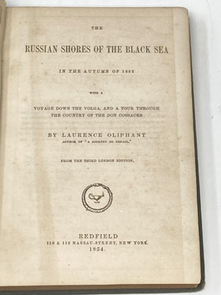 THE RUSSIAN SHORES OF THE BLACK SEA: IN THE AUTUMN OF 1852 : WITH A VOYAGE DOWN THE VOLGA, AND A TOUR THROUGH THE COUNTRY OF THE DON COSSACKS; The Russian Shores of the Black Sea: In the Autumn of 1852 ...With a voyage down the Volga, and a tour through the country of the Don Cossacks ... from the third London edition