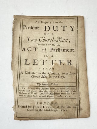 Item #82919 AN ENQUIRY INTO THE PRESENT DUTY OF LOW-CHURCH-MAN OCCASIONED BY THE LATE ACT OF...