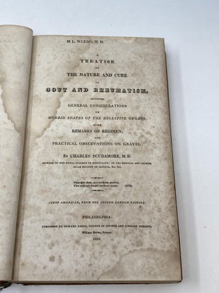 A TREATISE ON THE NATURE AND CURE OF GOUT AND RHEUMATISM INCLUDING GENERAL CONSIDERATIONS ON MORBID STATES OF THE DIGESTIVE ORGANS, SOME REMARKS ON REGIMEN; AND PRACTICAL OBSERVATIONS ON GRAVEL (Mason Locke Weems's copy)