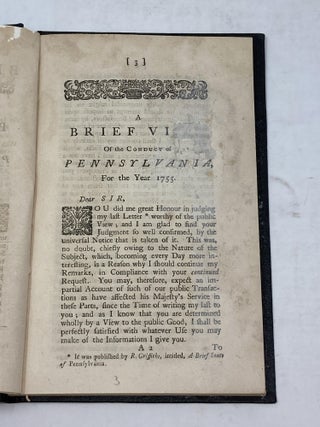 A BRIEF VIEW OF THE CONDUCT OF PENNSYLVANIA, FOR THE YEAR 1755 SO FAR AS IT AFFECTED THE GENERAL SERVICE OF THE BRITISH COLONIES, PARTICULARLY THE EXPEDITION UNDER THE LATE GENERAL BRADDOCK. WITH AN ACCOUNT OF THE SHOCKING INHUMANITIES, COMMITTED BY INCURSIONS OF THE INDIANS UPON THE PROVINCE IN OCTOBER AND NOVEMBER...