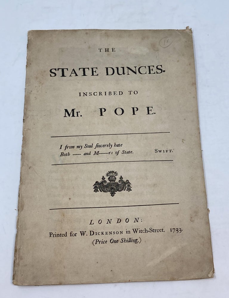 Item #84049 THE STATE DUNCES INSCRIBED TO MR. POPE. Paul Whitehead.