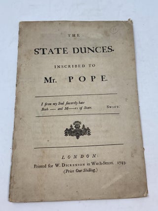 Item #84049 THE STATE DUNCES INSCRIBED TO MR. POPE. Paul Whitehead