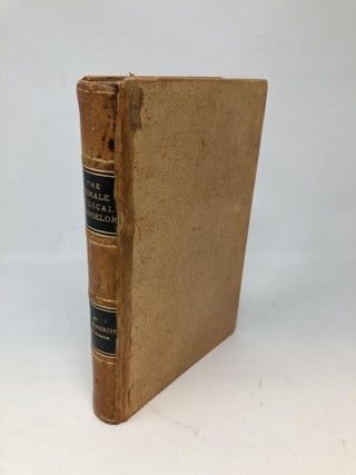 Item #84129 THE FEMALE MEDICAL COUNSELOR, BEING A DOMESTIC TREATMENT OF THE DISEASES OF FEMALES...