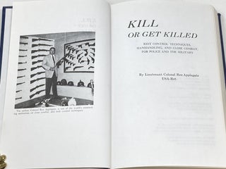 KILL OR GET KILLED : RIOT CONTROL, TECHNIQUES OF MANHANDLING, AND CLOSE COMBAT, FOR POLICE AND THE MILITARY (SIGNED)