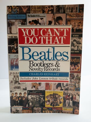Item #84485 YOU CAN'T DO THAT : BEATLES BOOTLEGS & NOVELTY RECORDS; Includes John Lennon...