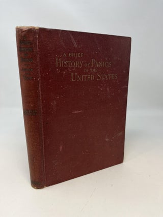 Item #84976 A BRIEF HISTORY OF PANICS AND THEIR PERIODICAL OCCURRENCE IN THE UNITED STATES....