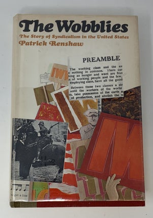 Item #85021 THE WOBBLIES: THE STORY OF SYNDICALISM IN THE UNITED STATES. Patrick Renshaw