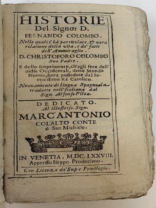 HISTORIE DEL SIGNOR D. FERNANDO COLOMBO. NELLE QUALI S' HA PARTICOLARE, & VERA RELATIONE DELLA VITA E DE' FATTI DELL' AMMIRAGLIO D. CHRISTOFORO COLOMBO SUO PADRE. E DELLO SCOPRIMENTO, CH'EGLI FECE DELL'INDIE OCCIDENTALI, DETTE MONDO NUOVO, HORA POSS NUOVEDUTE DAL SERENISSIMO RE CATOLICO. NUOVAMENTE DI LINGUA SPAGNUOLA TRADOTTE NELL'ITALIANA DAL SIGN. ALFONSO ULLOA.