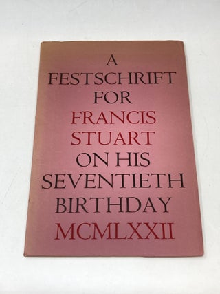 Item #85148 A FESTSCHRIFT FOR FRANCIS STUART ON HIS SEVENTIETH BIRTHDAY 28 APRIL 1972; (Dolmen...