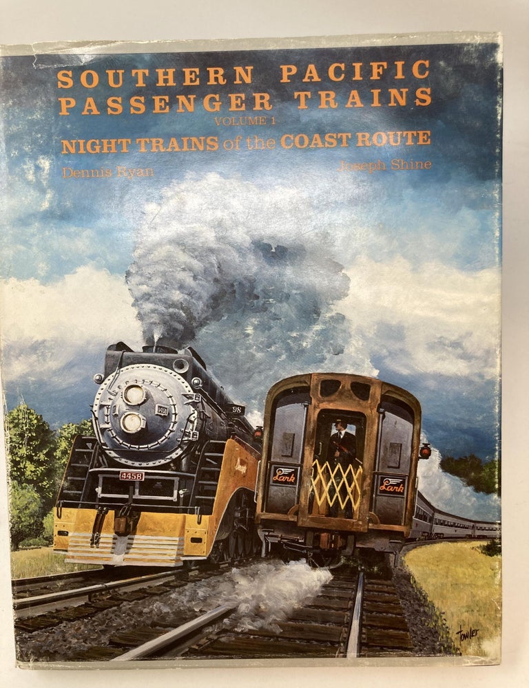 Item #85342 SOUTHERN PACIFIC PASSENGER TRAINS VOLLUME I: NIGHT TRAINS OF THE COAST ROUTE. Dennis Ryan, Joseph Shine.
