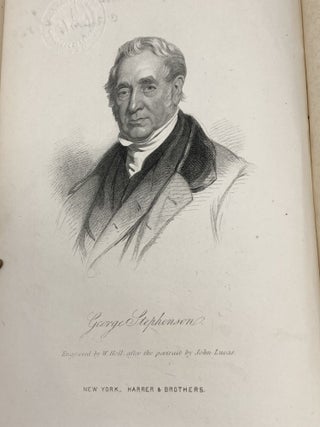 THE LIFE OF GEORGE STEPHENSON AND OF HIS SON ROBERT STEPHENSON, COMPRISING ALSO A HISTORY OF THE INVENTION AND INTRODUCTION OF THE RAILWAY LOCOMOTIVE, WIH PORTRAITS AND NUMEROUS ILLUSTRATIONS