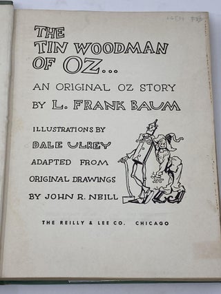 THE TIN WOODMAN OF OZ... AN ORIGINAL OZ STORY BY L. FRANK BAUM, ILLUSTRATIONS BY DALE ULREY ADAPTED FROM DRAWINGS BY JOHN R. NEILL