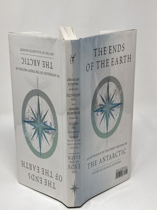 THE ENDS OF THE EARTH: THE ANTARCTIC a n d THE ENDS OF THE EARTH: THE ARCTIC; An Anthology of the Finest Writing on The Antarctic, and An Anthology of the Finest Writing on the Arctic